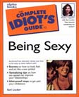 The Complete Idiot&rsquo;s Guide to Being Sexy